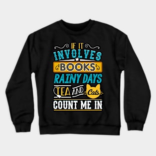 Books, Rainy Days, Cats and Tea! Crewneck Sweatshirt